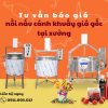 Tư vấn báo giá nồi nấu cánh khuấy giá gốc tại xưởng