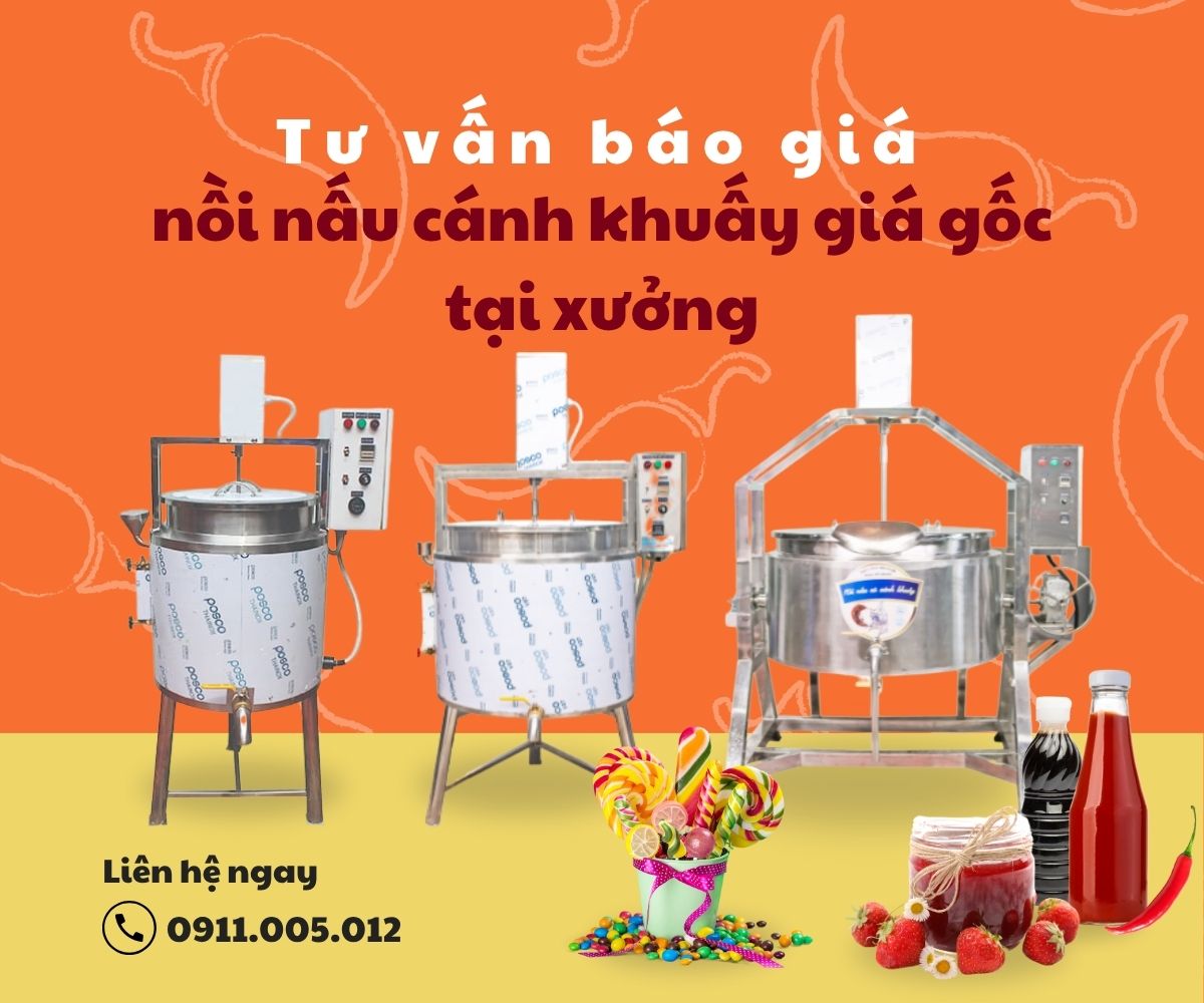 Tư vấn báo giá nồi nấu cánh khuấy giá gốc tại xưởng